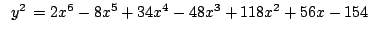 $ \,\,\,y^2 \,=2x^6 - 8x^5 + 34x^4 - 48x^3 + 118x^2 + 56x - 154 $